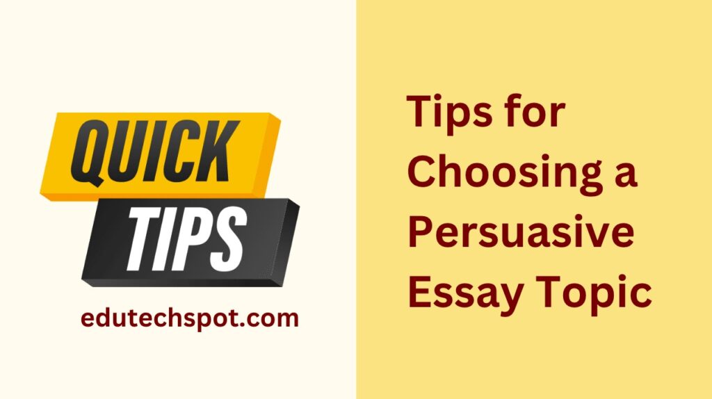 Tips for Choosing a Persuasive Essay Topic