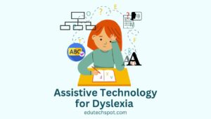 Assistive Technology for Dyslexia